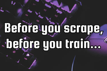 Image of a keyboard with the overlaying text "Before you scrape, before you train..."