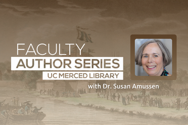 Faculty Author Series at UC Merced Library with Dr. Susan Amussen