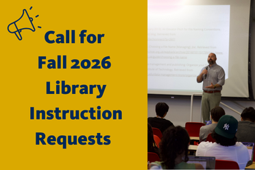Call for Fall 2026 Library Instruction Requests. 