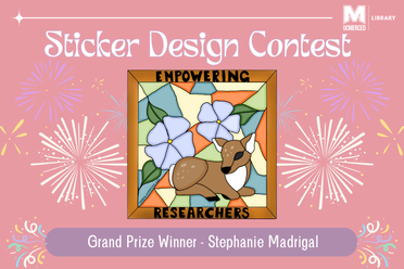 UC Merced library logo. Sticker Design Contest. Square sticker design with stained glass inspired elements and a deer. Empowering Researchers. library.ucmerced.edu. Grand Prize Winner Stephanie Madrigal. 