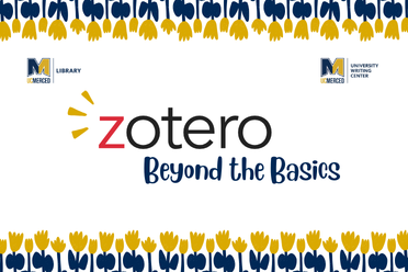 UC Merced Library logo. UC Merced Writing Center logo. Zotero logo. Beyond the basics.