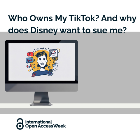 Who Owns My TikTok? And why does Disney want to sue me? Sketch of person with icons representing digital content, like YouTube, on a computer monitor screen. International Open Access Week with unlocked black OA icon at lower left.