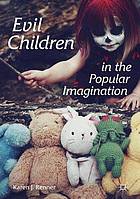 Evil children in the popular imagination book cover