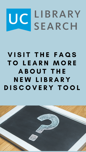 UC Library Search: Visit the FAQs to learn more about the new library discovery tool